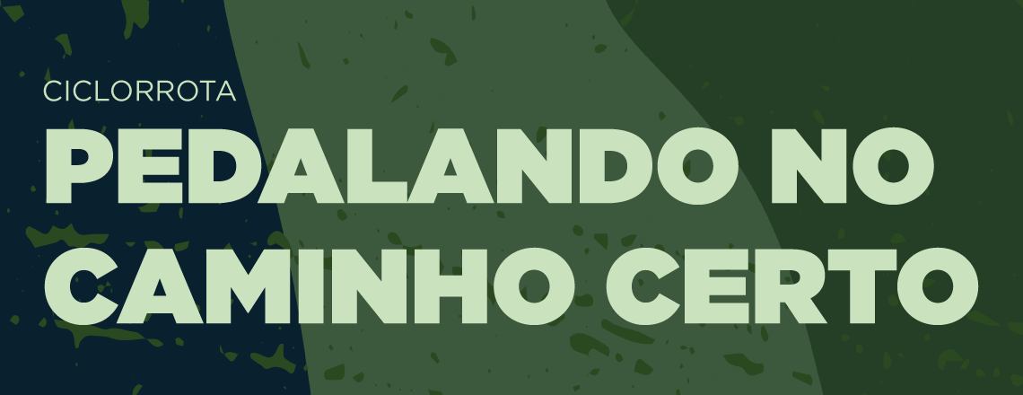 banner com os dizeres ciclorrota pedalando no caminho certo