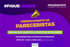 Proesporte abre credenciamento para pareceristas do Edital 06