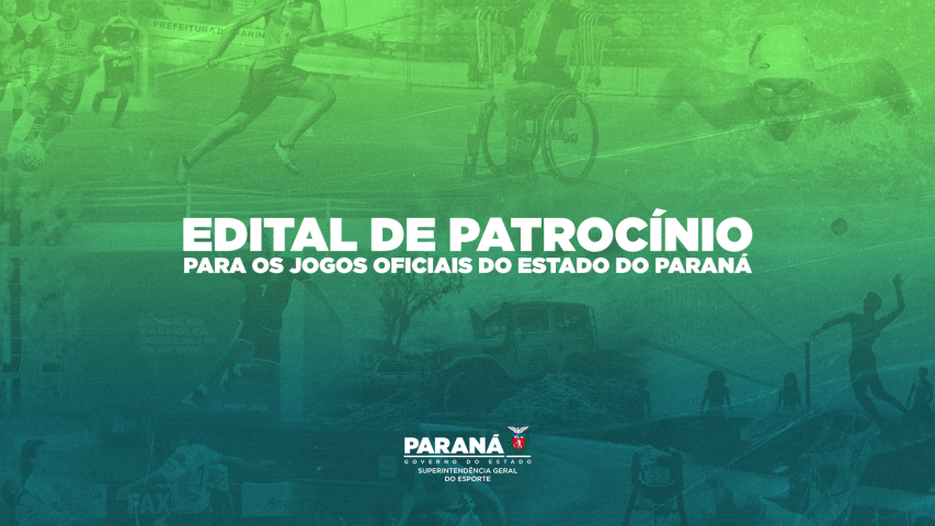 Edital de Patrocínio para os jogos oficiais do Estado do Paraná